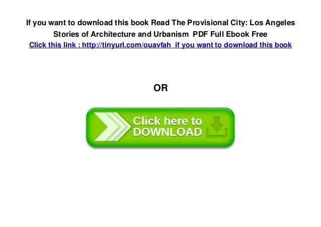 The Provisional City: Los Angeles Stories of Architecture and Urbanism